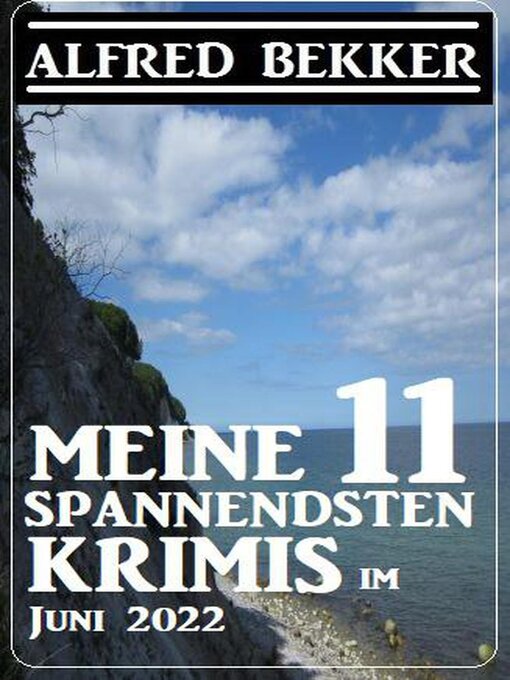 Title details for Meine 11 spannendsten Krimis im Juni 2022 by Alfred Bekker - Available